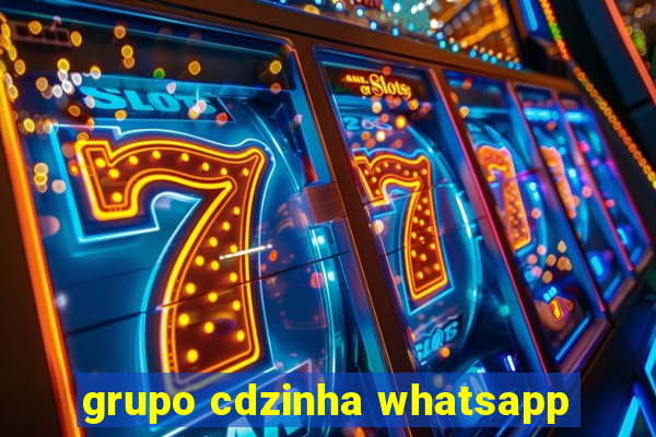 grupo cdzinha whatsapp